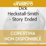 Dick Heckstall-Smith - Story Ended cd musicale di Dick Heckstall