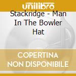 Stackridge - Man In The Bowler Hat cd