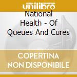 National Health - Of Queues And Cures cd