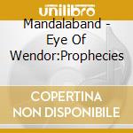 Mandalaband - Eye Of Wendor:Prophecies cd