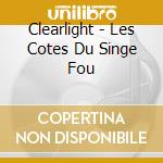 Clearlight - Les Cotes Du Singe Fou cd