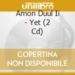 Amon Duul Ii - Yet (2 Cd) cd