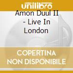 Amon Duul II - Live In London cd
