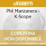 Phil Manzanera - K-Scope cd musicale di Phil Manzanera