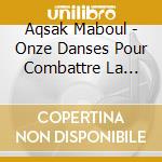Aqsak Maboul - Onze Danses Pour Combattre La Migrai cd
