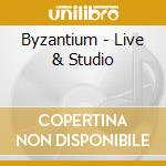 Byzantium - Live & Studio cd
