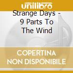 Strange Days - 9 Parts To The Wind cd