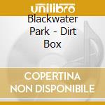 Blackwater Park - Dirt Box cd musicale