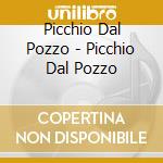 Picchio Dal Pozzo - Picchio Dal Pozzo cd