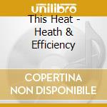 This Heat - Heath & Efficiency cd
