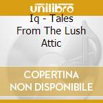 Iq - Tales From The Lush Attic cd