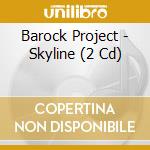 Barock Project - Skyline (2 Cd) cd musicale