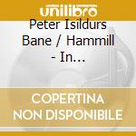 Peter Isildurs Bane / Hammill - In Disequilibrium cd musicale