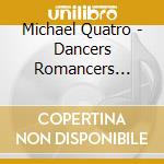 Michael Quatro - Dancers Romancers Dreamers & Schemers cd musicale