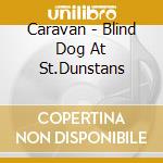 Caravan - Blind Dog At St.Dunstans cd