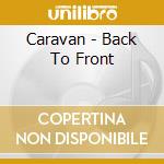 Caravan - Back To Front cd