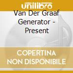 Van Der Graaf Generator - Present cd