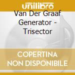 Van Der Graaf Generator - Trisector cd