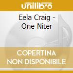 Eela Craig - One Niter cd musicale