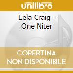 Eela Craig - One Niter cd
