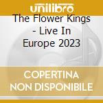 The Flower Kings - Live In Europe 2023 cd