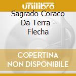 Sagrado Coraco Da Terra - Flecha cd