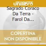Sagrado Coraco Da Terra - Farol Da Liberdade cd