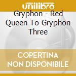 Gryphon - Red Queen To Gryphon Three cd