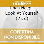 Uriah Heep - Look At Yourself (2 Cd) cd
