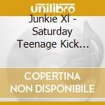 Junkie Xl - Saturday Teenage Kick Special Edtion cd
