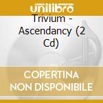 Trivium - Ascendancy (2 Cd) cd