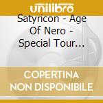 Satyricon - Age Of Nero - Special Tour Edition (2 Cd) cd