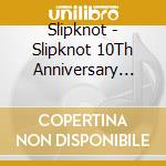 Slipknot - Slipknot 10Th Anniversary Edition (2 Cd) cd