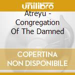 Atreyu - Congregation Of The Damned cd musicale