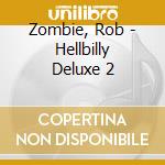 Zombie, Rob - Hellbilly Deluxe 2 cd