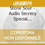 Stone Sour - Audio Secrecy Special Edition (2 Cd) cd musicale