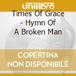 Times Of Grace - Hymn Of A Broken Man cd