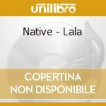 Native - Lala cd