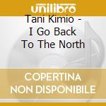 Tani Kimio - I Go Back To The North cd
