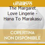 The Margaret Love Lingerie - Hana To Marakasu cd