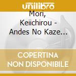 Mori, Keiichirou - Andes No Kaze Ni Naritai cd