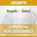 Angelo - Sister cd musicale di Angelo
