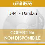 U-Mi - Dandan cd