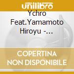 Ychro Feat.Yamamoto Hiroyu - Nisshingeppo-Niji Iro No Hashi- cd