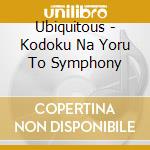 Ubiquitous - Kodoku Na Yoru To Symphony cd