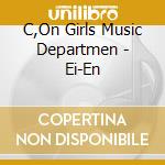 C,On Girls Music Departmen - Ei-En cd