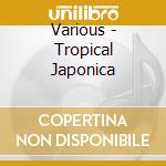 Various - Tropical Japonica cd