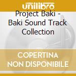 Project Baki - Baki Sound Track Collection cd