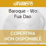 Baroque - Wo Fua Dao cd