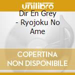 Dir En Grey - Ryojoku No Ame cd
